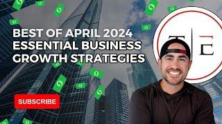 Best of April 2024 | Essential Business Growth Strategies: Tactical Empire Compilation