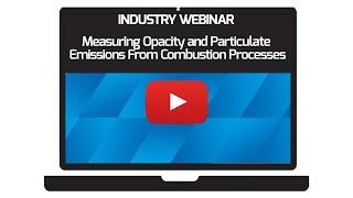 Measuring Opacity and Particulate Emissions From Combustion Processes - Industry Webinar