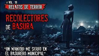 EL HORRIBLE MANIQUI DEL BASURERO | RELATOS DE TERROR DE RECOLECTORES DE BASURA | VOL. 19