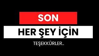 SON | HER ŞEY İÇİN TEŞEKKÜRLER..