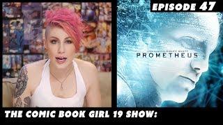 Prometheus Epic Review ► Episode 47. The Comic Book Girl 19 Show