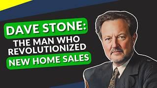 How Dave Stone Revolutionized New Home Sales | 5 Minute Sales Training