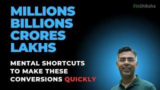 Millions, Billions, Lakhs and Crores - Mental Shortcuts for quick conversion between these units