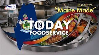 Today in Foodservice - Episode 2 "Maine Made"