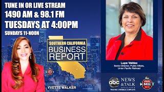 Southern California Business Report with Lupe Valdez, Union Pacific, Senior Director, Public Affairs