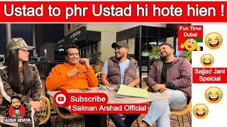 Ustad to phr Ustad hi hote hien ! FUN TIME DUBAI With Salman Arshad -Khawar Shah @SajjadJaniOfficial