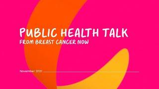 Public Health Talk by Breast Cancer Now - English