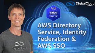 AWS Directory Service, Identity Federation & AWS SSO