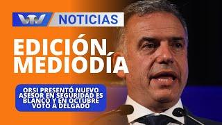 Edición Mediodía 01/11|Orsi presentó nuevo asesor en seguridad es blanco y en octubre votó a Delgado