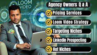 Agency Owners Q&A: Pricing Services, Loom Video Strategy, LinkedIn Prospecting, Hot Niches