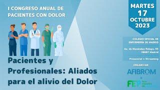 I Congreso Anual de Pacientes con Dolor |Pacientes y Profesionales: Aliados para el alivio del Dolor