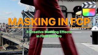 3 Creative Masking Effects in Final Cut Pro