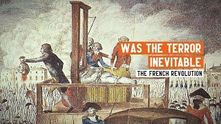 Was the Terror an inevitable outcome of the French Revolution? | Dr Robert Priest