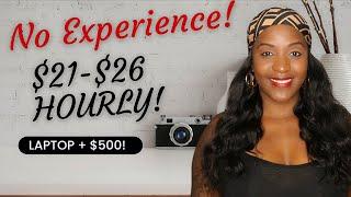  ZERO EXPERIENCE REQUIRED! LAPTOP + $500! $21-$26 HOURLY! NEW WORK FROM HOME JOB!