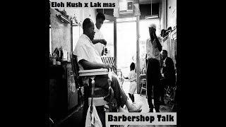 BarberShop Talk ft Lak Mas