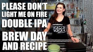 Double IPA Recipe & Full Brew Day ('Please Don't Light Me on Fire IIPA')