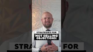 Strategies for 'Not Selling' Objections! #shorts