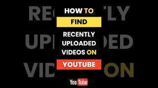 How Do I Find Recently Uploaded Videos on Yotube