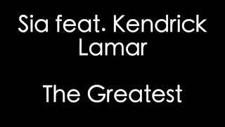 Sia - The Greatest (Lyrics) ft. Kendrick Lamar