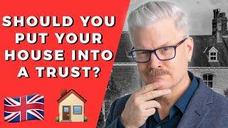 Should you put your house into trust if you live in the UK?