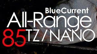 BlueCurrent  All-Range 85TZ/NANO キャスト＆実釣解説動画