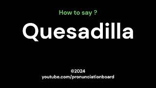 How to pronounce Quesadilla                   #pronunciationboard