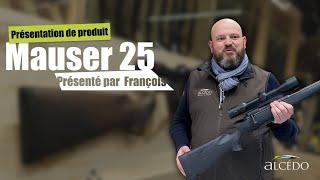 LES TESTS CHASSE ALCEDO - La Carabine Mauser 25