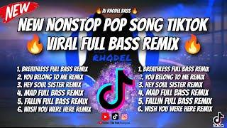 NEW NONSTOP POP SONG TIKTOK VIRAL FULL BASS REMIX/ DJ RHODEL BASS 2K24-2K25 