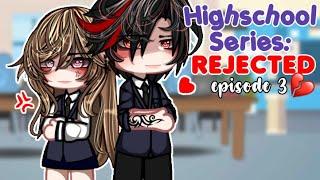 [HIGHSCHOOL SERIES] Ep. 3: REJECTED / Gacha Skit