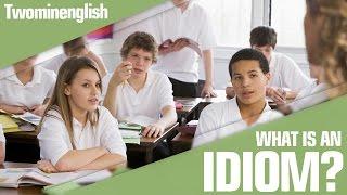 What is an idiom? Learn English language