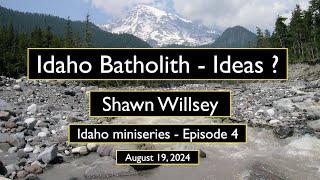 Idaho Batholith - Ideas? w/ Shawn Willsey