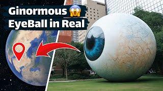 I found Giant Eyeball  on Google Earth  and Google Maps #googleearth #googlemaps #streetview