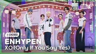 [K-Choreo 8K HDR] 엔하이픈 직캠 'XO (Only If You Say Yes)'(ENHYPEN Choreography)공간음향.Ver@MusicBank 240712