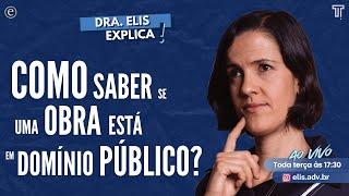  Dra. Elis Explica - Como Saber Se Uma Obra Está Em Domínio Público?