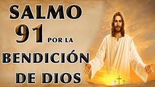 SALMO 91 ORACIÓN POR LA BENDICIÓN DE DIOS