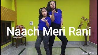 Naach Meri Rani | Nora Fatehi | Guru Randhawa | Dance Cover | Chaya-Pragya |