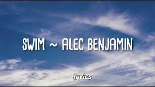 swim - Alec Benjamin songs Best [ Lyrics ] 