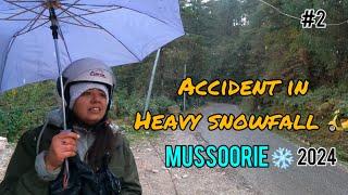 #2 Accident  in Heavy Snowfall ️|| Mussoorie Vlog 2024|| Wadhwa’s vlog