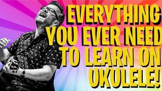 Everything you ever need to learn on ukulele