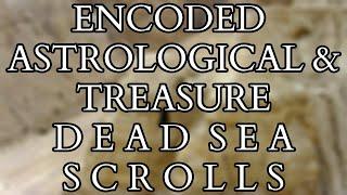 Dead Sea Scrolls : Encoded Cryptic Astrological Calendar & Copper Treasure Scrolls