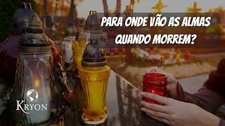 Para Onde Vão as ALMAS Quando MORREM? | Mensagem de KRYON