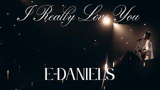 E-Daniels - I Really Love You | Feat. Sarah Effiong| Live| (Official Video)