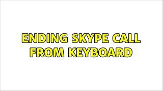 Ending Skype call from keyboard