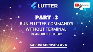 Part -3 How to run flutter commands in android studio without a terminal use.