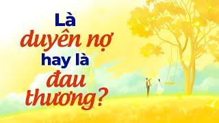 Là Duyên Nợ Hay Là Đau Thương? | Radio Tâm Sự