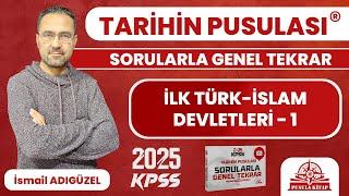 2025 KPSS Tarihin Pusulası - İlk Türk-İslam Devletleri - 1 - İsmail ADIGÜZEL