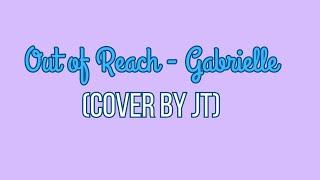 Out of Reach - Gabrielle (Cover by JT)