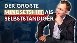 Der größte Mindsetshift als Selbstständiger