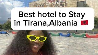 Best hotel to stay in Tirana, Albania 