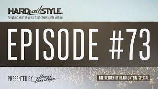 Episode 73 - The Return Of Headhunterz | HARD with STYLE | Presented by Headhunterz